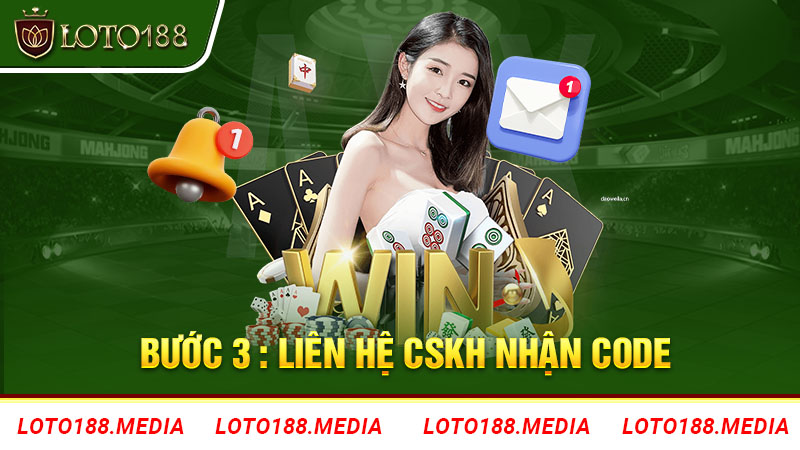 Liên hệ CSKH nhận code Loto188