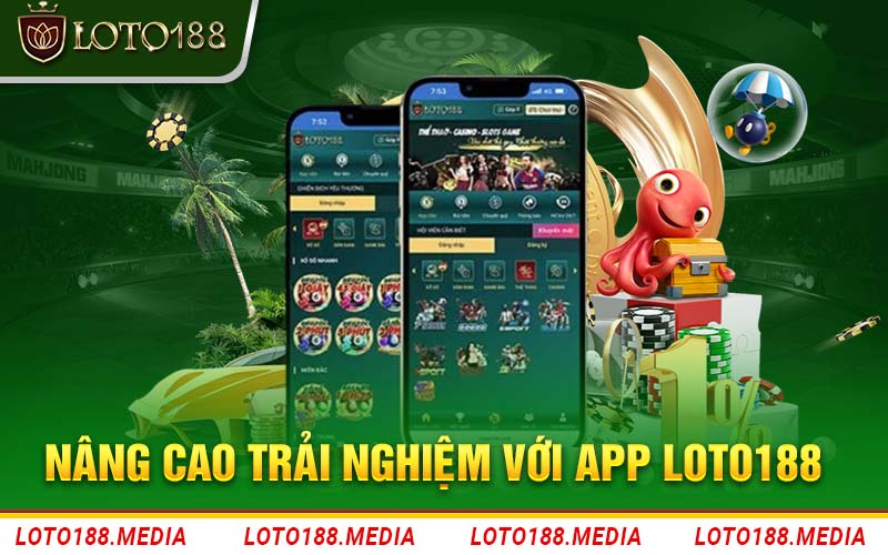 Nâng cao trải nghiệm người chơi trên mọi thiết bị với app Loto188