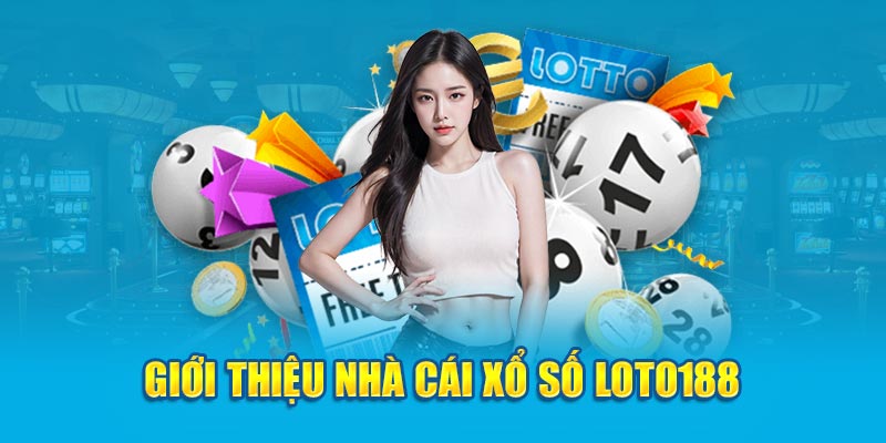 Giới thiệu nhà cái xổ số Loto188