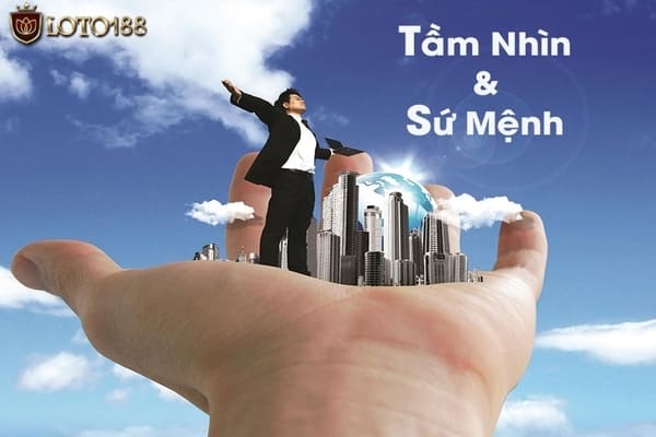 Tầm nhìn & sứ mệnh game bài Loto188 2024