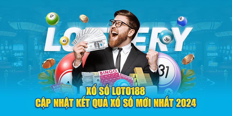 Xổ Số Loto188 – Cập Nhật Kết Quả Xổ Số Mới Nhất 2024